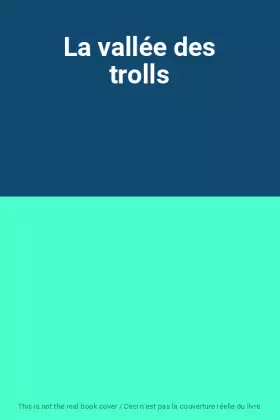 Couverture du produit · La vallée des trolls