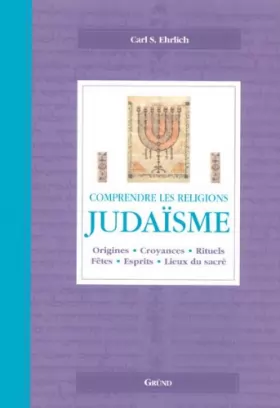 Couverture du produit · Judaïsme : Origines, croyances, rituels, textes sacrés, lieux du sacré