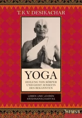 Couverture du produit · Yoga - Heilung von Körper und Geist jenseits des bekannten: Leben und Lehren Krishnamacharyas