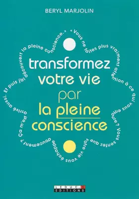 Couverture du produit · Transformez votre vie par la pleine conscience : Apprenez à vivre vraiment chaque instant et à en profiter