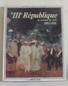 Couverture du produit · La 3e republique au tournant du siecle / 1893-1914