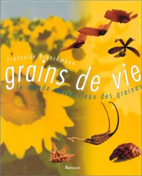 Couverture du produit · GRAINS DE VIE LE MONDE MERVEILLEUX DES GRAINES
