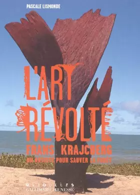 Couverture du produit · L'art révolté : Frans Krajcberg, un artiste pour sauver la forêt