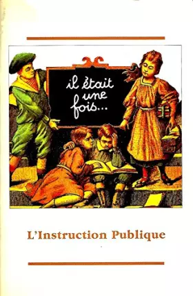 Couverture du produit · Il était une fois... l'Instruction publique : Exposition, Chelles, 3 septembre au 7 octobre 1994