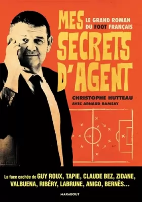 Couverture du produit · Mes secrets d'agent: Le grand roman du foot français