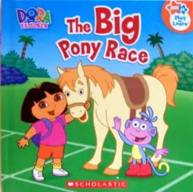 Couverture du produit · The Big Pony Race (Nick Jr. Play to Learn, Dora the Explorer)