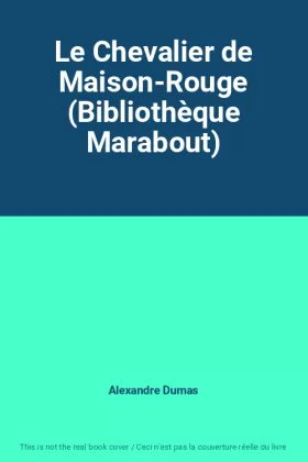 Couverture du produit · Le Chevalier de Maison-Rouge (Bibliothèque Marabout)