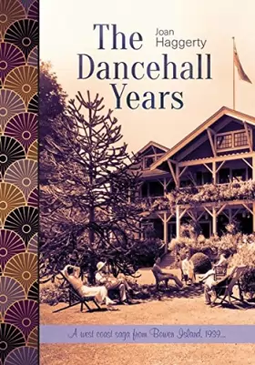 Couverture du produit · The Dancehall Years: A West Coast Saga from Bowen Island 1939