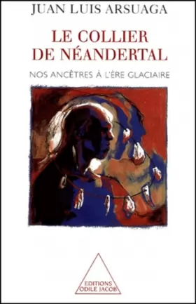 Couverture du produit · Le Collier de Néandertal : Nos ancêtres à l'ère glacière