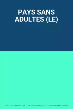 Couverture du produit · PAYS SANS ADULTES (LE)
