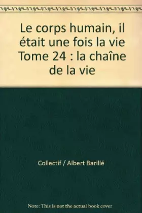 Couverture du produit · Le corps humain, il était une fois la vie Tome 24 : la chaîne de la vie