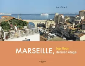 Couverture du produit · Marseille, dernier étage : Marseille, Top floor : Edition bilingue français-anglais