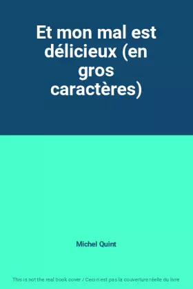 Couverture du produit · Et mon mal est délicieux (en gros caractères)