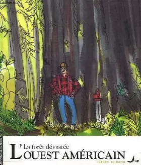 Couverture du produit · L'Ouest américain : la forêt dévastée