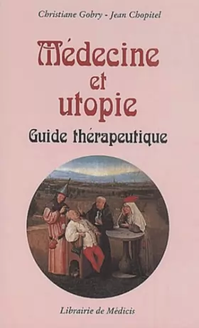 Couverture du produit · Médecine et utopie. Guide thérapeutique