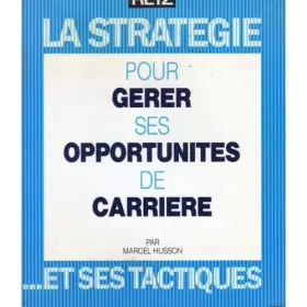 Couverture du produit · La strategie pour gerer ses opportunites de carrière et ses tactiques