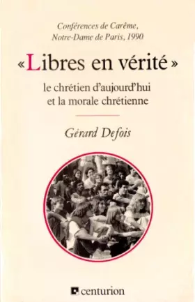 Couverture du produit · Libres en verite (conferences de careme 1990)