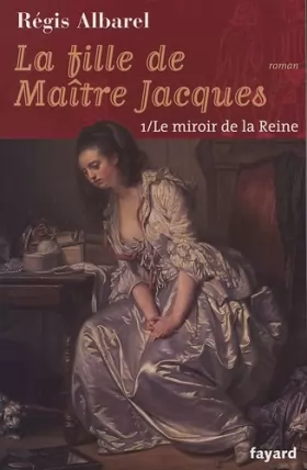 Couverture du produit · La fille de Maître Jacques, Tome 1 : Le miroir de la reine