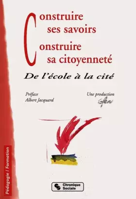 Couverture du produit · Construire ses savoirs, construire sa citoyenneté. De l'école à la cité, 2ème édition