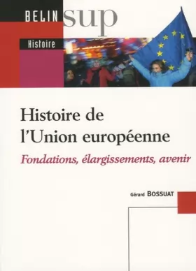 Couverture du produit · Histoire de l'Union européenne : Fondations, élargissements, avenir