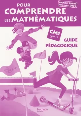 Couverture du produit · Pour comprendre les mathématiques CM1 : Guide pédagogique, programmes 2008