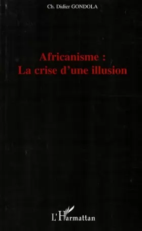 Couverture du produit · Africanisme: la crise d'une illusion