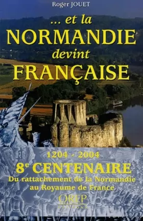 Couverture du produit · ... et la Normandie devint française