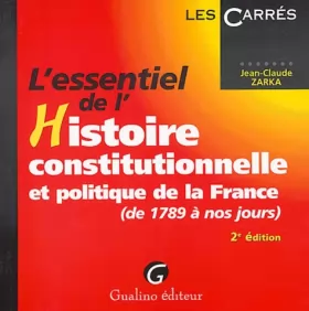 Couverture du produit · L'essentiel de l'Histoire constitutionnelle et politique de la France (de 1789 à nos jours)