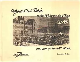 Couverture du produit · Aujourd'hui Paris, ou, Les 133 jours du siège 1870-71 par ceux qui les ont vécus