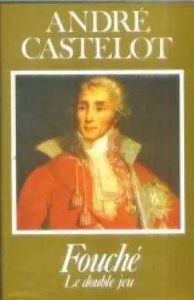 Couverture du produit · Fouché. Le double jeu