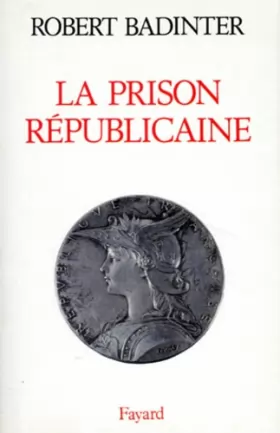Couverture du produit · La prison républicaine : 1871-1914