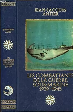Couverture du produit · Les combattants de la guerre sous-marine 1939-1945