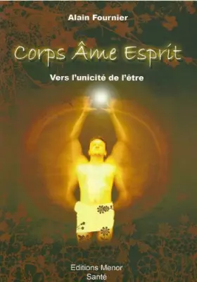 Couverture du produit · Corps - Ame - Esprit: Vers l'unicité de l'être