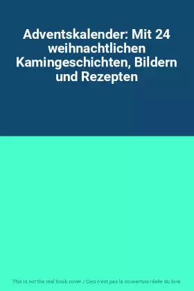 Couverture du produit · Adventskalender: Mit 24 weihnachtlichen Kamingeschichten, Bildern und Rezepten