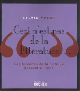 Couverture du produit · "Ceci n'est pas de la littérature...": Les forcenés de la critique passent à l'acte