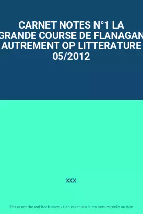 Couverture du produit · CARNET NOTES N°1 LA GRANDE COURSE DE FLANAGAN AUTREMENT OP LITTERATURE 05/2012