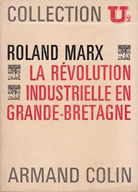 Couverture du produit · La révolution industrielle en grande-bretagne, des origines à 1850.