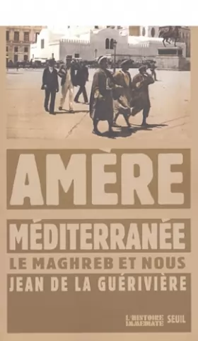 Couverture du produit · Amère Méditerranée : Le Maghreb et nous