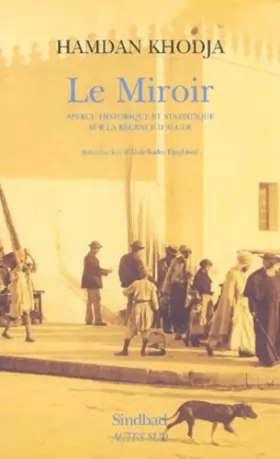 Couverture du produit · Le Miroir : Aperçu historique et statistique sur la Régence d'Alger