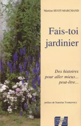 Couverture du produit · Fais-toi jardinier : Histoires pour aller mieux, peut-être, si tu veux bien