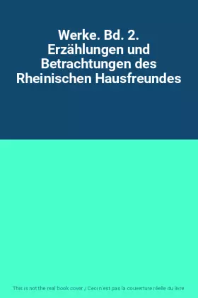 Couverture du produit · Werke. Bd. 2. Erzählungen und Betrachtungen des Rheinischen Hausfreundes