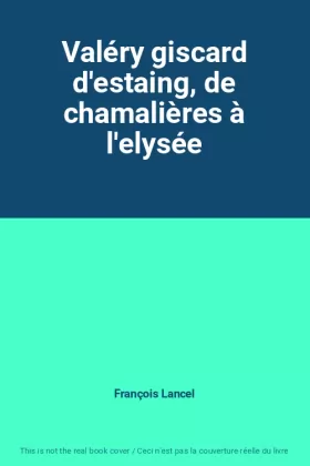 Couverture du produit · Valéry giscard d'estaing, de chamalières à l'elysée