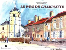 Couverture du produit · Le pays de Champlitte : Aux confins des trois provinces