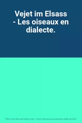 Couverture du produit · Vejet im Elsass - Les oiseaux en dialecte.