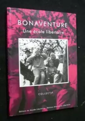 Couverture du produit · Bonaventure, une école libertaire : Premiers pas d'une république éducative (Bibliothèque anarchiste)