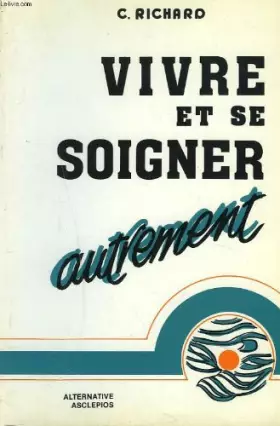 Couverture du produit · VIVRE ET SE SOIGNER AUTREMENT