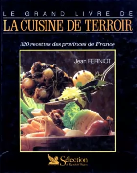 Couverture du produit · LE GRAND LIVRE DE LA CUISINE DE TERROIR. 320 recettes des provinces de France