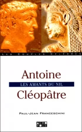 Couverture du produit · Antoine - Cléopâtre. Les amants du Nil