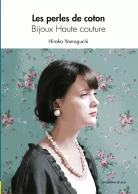 Couverture du produit · Les perles de coton : Bijoux Haute couture