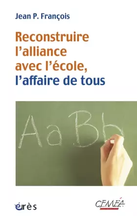 Couverture du produit · Reconstruire l'alliance avec l'école, l'affaire de tous